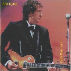 Bob Dylan : Can't Wait Vol.1